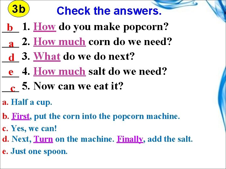 3 b Check the answers. ___ 1. How do you make popcorn? b ___