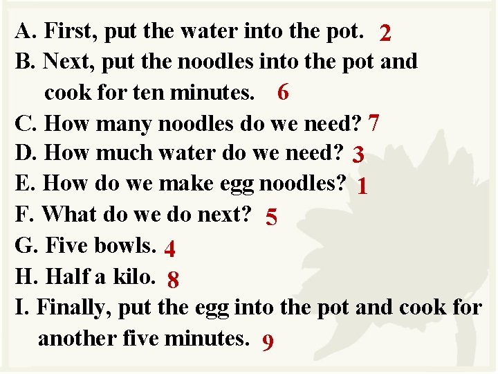 A. First, put the water into the pot. 2 B. Next, put the noodles