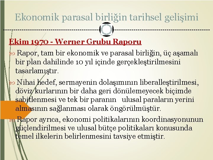 Ekonomik parasal birliğin tarihsel gelişimi Ekim 1970 - Werner Grubu Raporu Rapor, tam bir