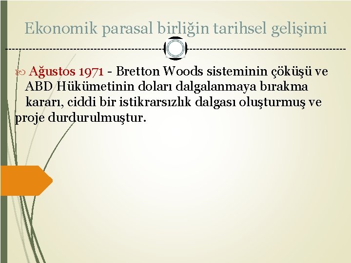 Ekonomik parasal birliğin tarihsel gelişimi Ağustos 1971 - Bretton Woods sisteminin çöküşü ve ABD