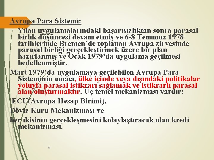 Avrupa Para Sistemi: Yılan uygulamalarındaki başarısızlıktan sonra parasal birlik düşüncesi devam etmiş ve 6