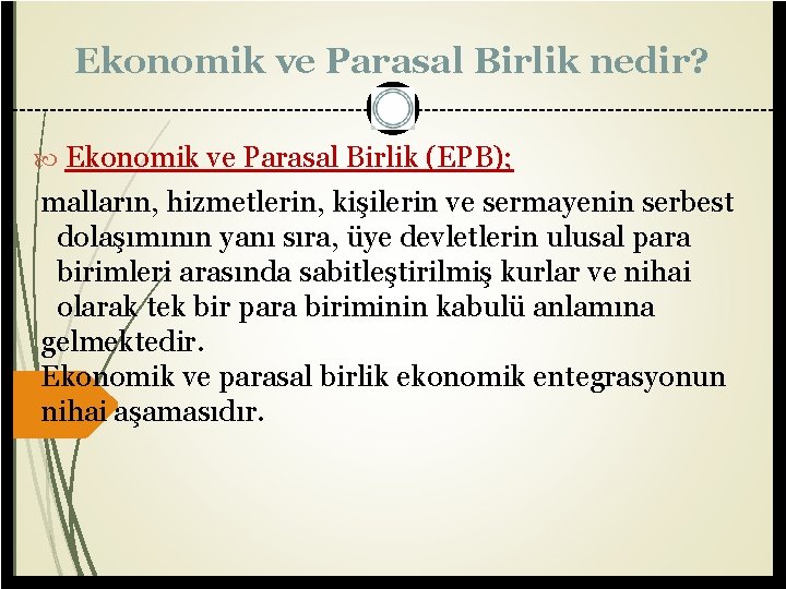 Ekonomik ve Parasal Birlik nedir? Ekonomik ve Parasal Birlik (EPB); malların, hizmetlerin, kişilerin ve