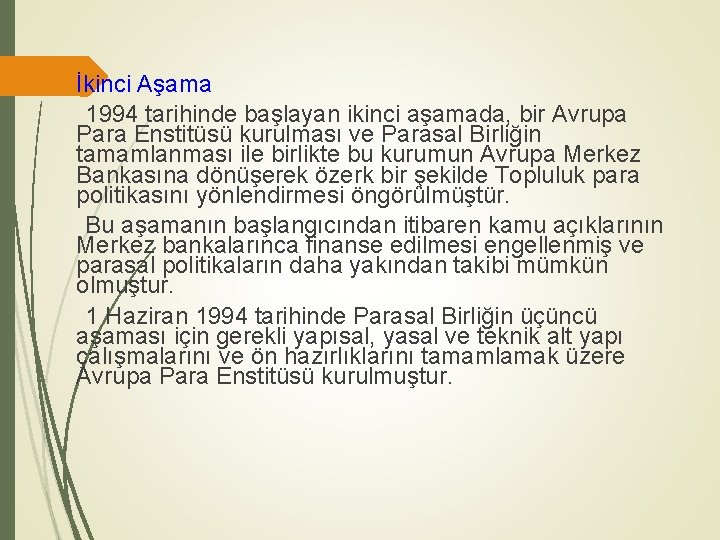 İkinci Aşama 1994 tarihinde başlayan ikinci aşamada, bir Avrupa Para Enstitüsü kurulması ve Parasal