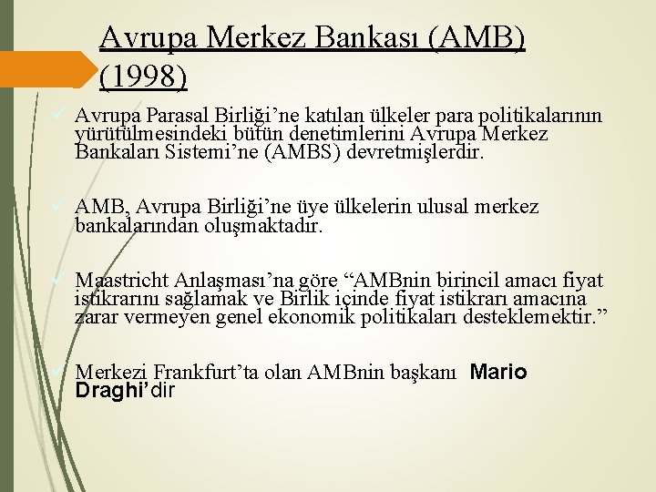 Avrupa Merkez Bankası (AMB) (1998) ü Avrupa Parasal Birliği’ne katılan ülkeler para politikalarının yürütülmesindeki