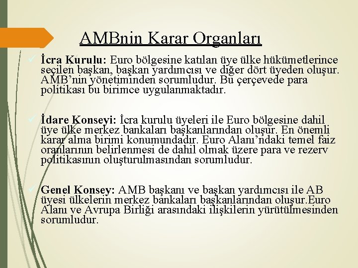 AMBnin Karar Organları ü İcra Kurulu: Euro bölgesine katılan üye ülke hükümetlerince seçilen başkan,