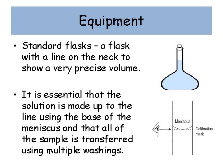 Equipment • Standard flasks – a flask with a line on the neck to