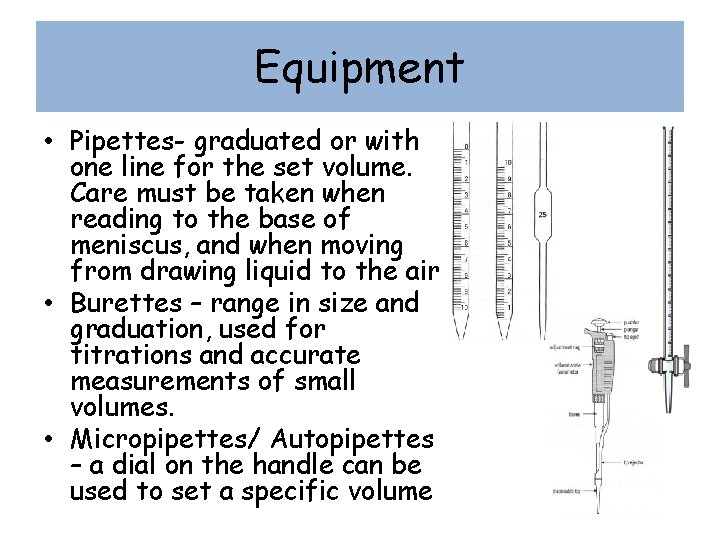 Equipment • Pipettes- graduated or with one line for the set volume. Care must