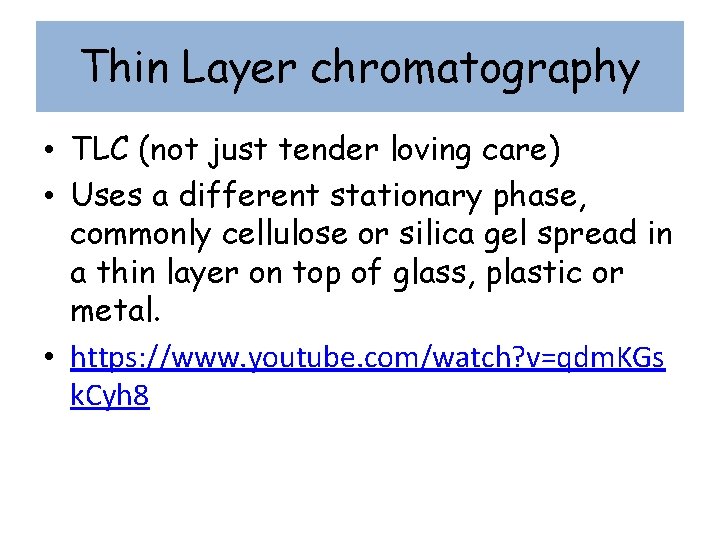 Thin Layer chromatography • TLC (not just tender loving care) • Uses a different