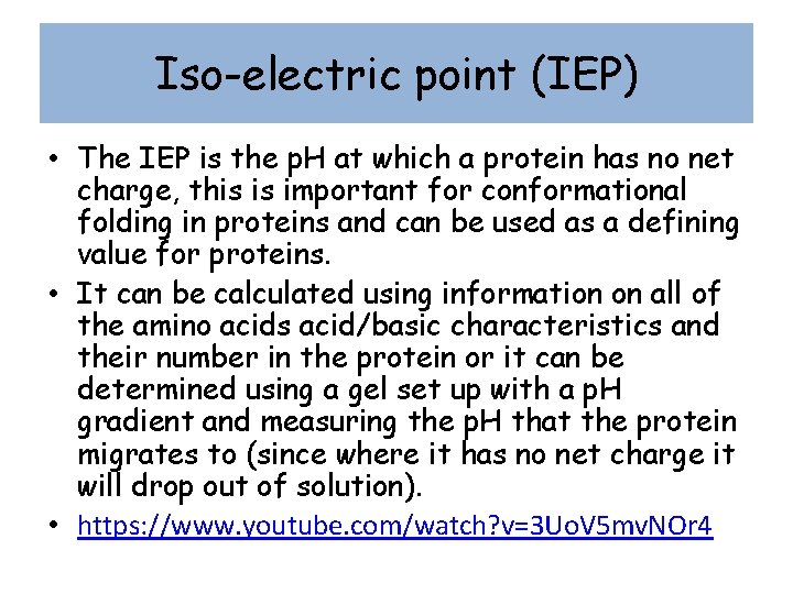 Iso-electric point (IEP) • The IEP is the p. H at which a protein