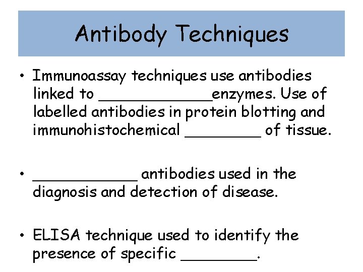 Antibody Techniques • Immunoassay techniques use antibodies linked to ______enzymes. Use of labelled antibodies