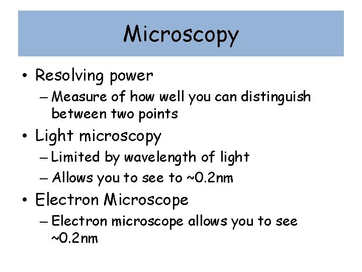 Microscopy • Resolving power – Measure of how well you can distinguish between two