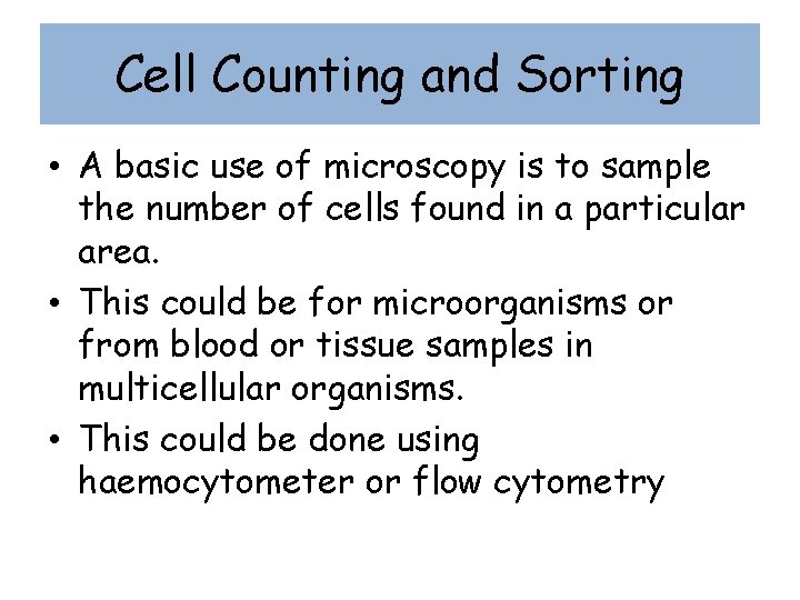 Cell Counting and Sorting • A basic use of microscopy is to sample the