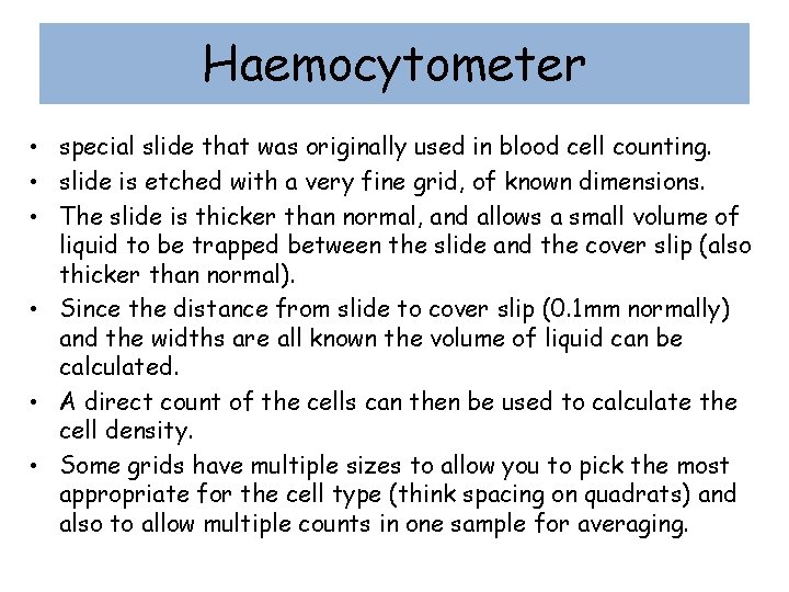 Haemocytometer • special slide that was originally used in blood cell counting. • slide