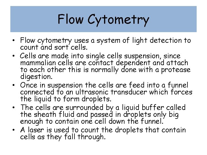 Flow Cytometry • Flow cytometry uses a system of light detection to count and