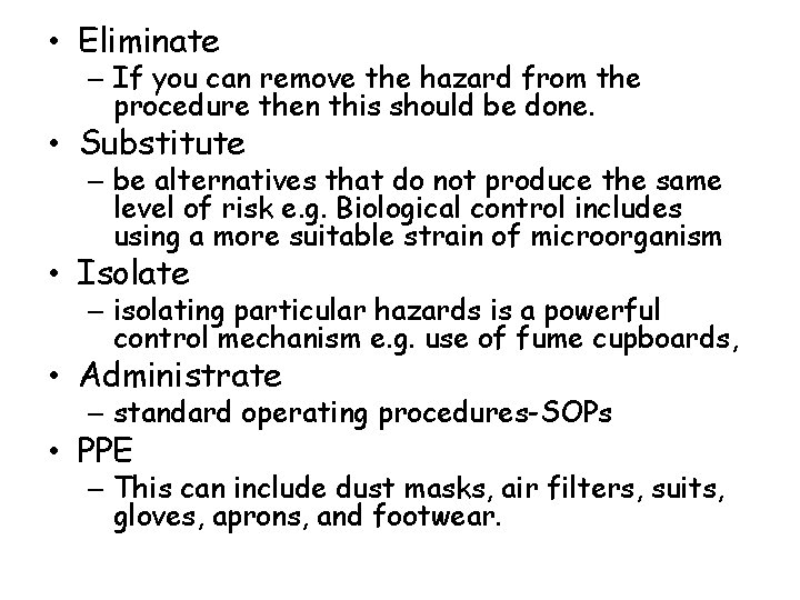  • Eliminate – If you can remove the hazard from the procedure then