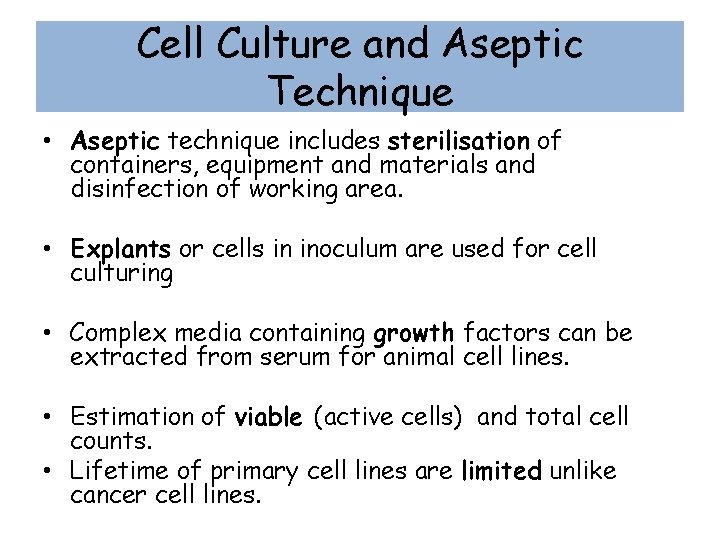 Cell Culture and Aseptic Technique • Aseptic technique includes sterilisation of containers, equipment and