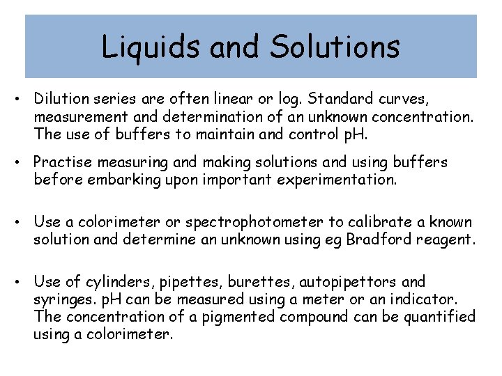 Liquids and Solutions • Dilution series are often linear or log. Standard curves, measurement