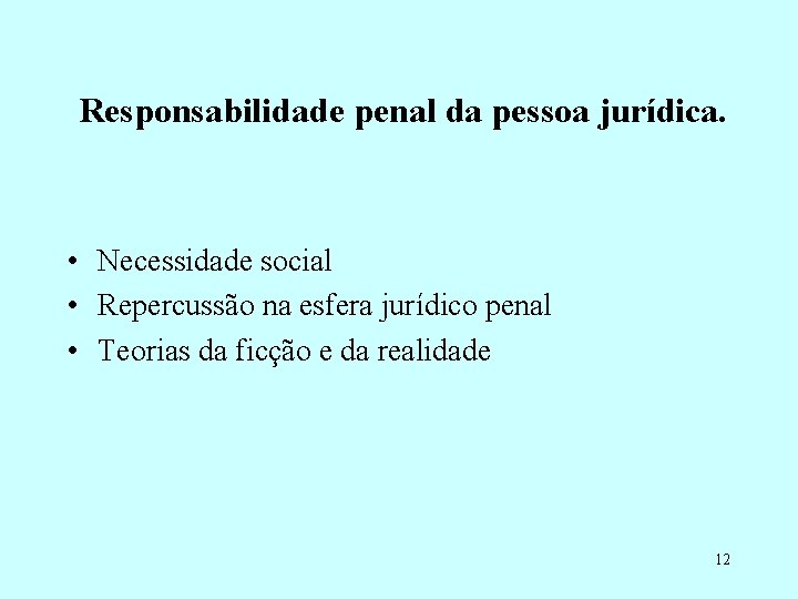 Responsabilidade penal da pessoa jurídica. • Necessidade social • Repercussão na esfera jurídico penal
