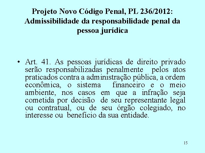 Projeto Novo Código Penal, PL 236/2012: Admissibilidade da responsabilidade penal da pessoa jurídica •