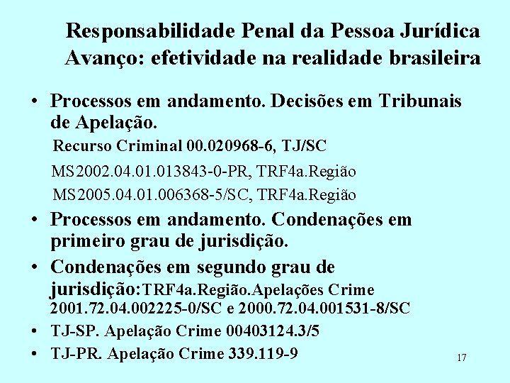 Responsabilidade Penal da Pessoa Jurídica Avanço: efetividade na realidade brasileira • Processos em andamento.