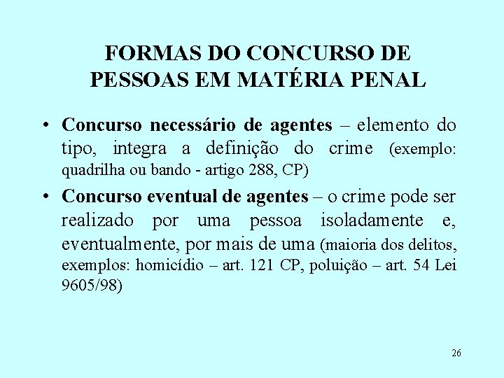 FORMAS DO CONCURSO DE PESSOAS EM MATÉRIA PENAL • Concurso necessário de agentes –