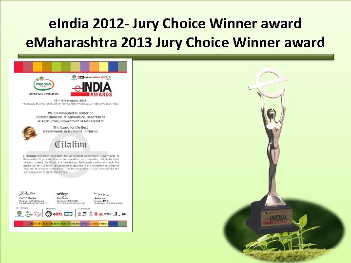 e. India 2012 - Jury Choice Winner award e. Maharashtra 2013 Jury Choice Winner