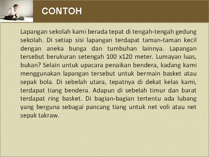 CONTOH Lapangan sekolah kami berada tepat di tengah-tengah gedung sekolah. Di setiap sisi lapangan
