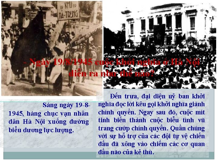 - Ngày 19/8/1945 cuộc khởi nghĩa ở Hà Nội diễn ra như thế nào?