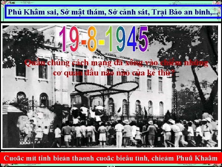 Phủ Khâm sai, Sở mật thám, Sở cảnh sát, Trại Bảo an binh, .