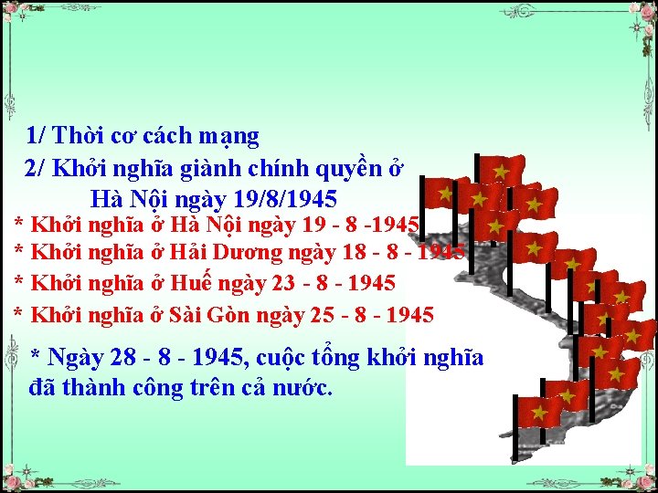 1/ Thời cơ cách mạng 2/ Khởi nghĩa giành chính quyền ở Hà Nội