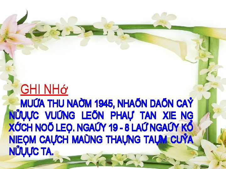 Ghi nhớ Muøa thu naêm 1945, nhaân daân caû nöôùc vuøng leân phaù tan