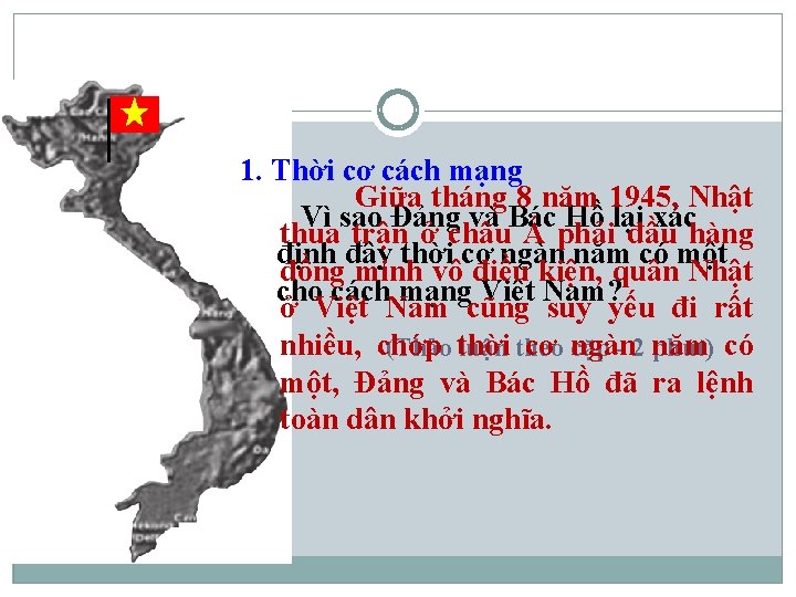 1. Thời cơ cách mạng Giữa tháng 8 năm 1945, Nhật Vì sao Đảng