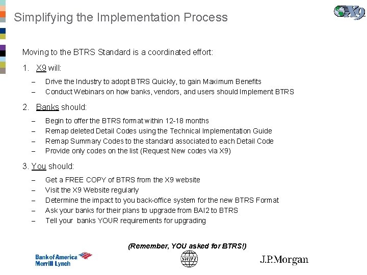 Simplifying the Implementation Process Moving to the BTRS Standard is a coordinated effort: 1.