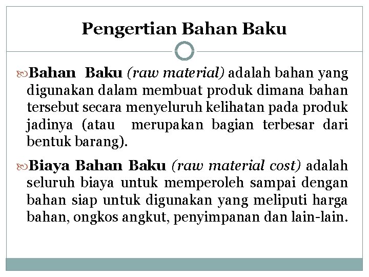 Pengertian Bahan Baku (raw material) adalah bahan yang digunakan dalam membuat produk dimana bahan