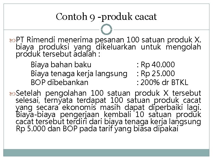 Contoh 9 -produk cacat PT Rimendi menerima pesanan 100 satuan produk X. biaya produksi
