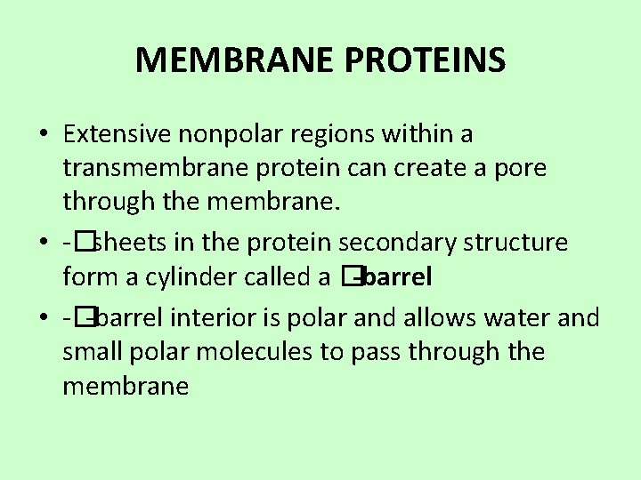 MEMBRANE PROTEINS • Extensive nonpolar regions within a transmembrane protein can create a pore