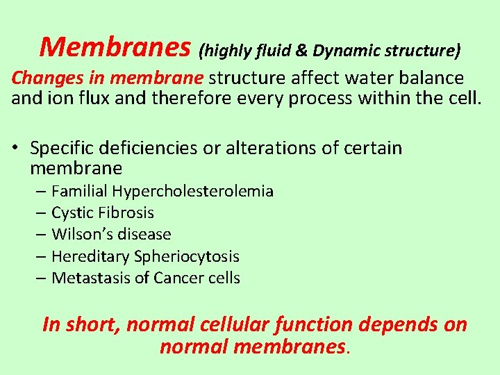Membranes (highly fluid & Dynamic structure) Changes in membrane structure affect water balance and