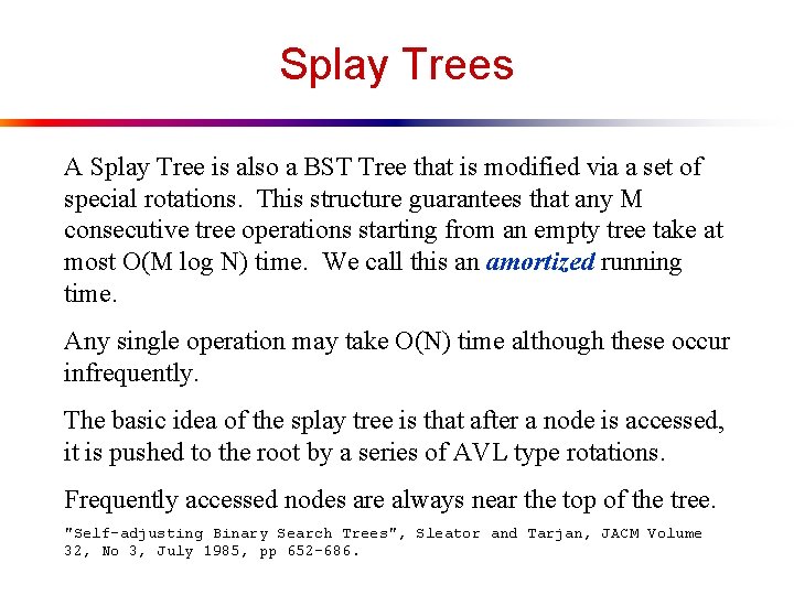 Splay Trees A Splay Tree is also a BST Tree that is modified via