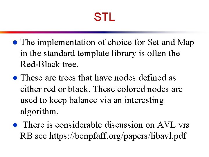 STL The implementation of choice for Set and Map in the standard template library