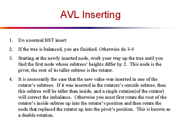 AVL Inserting 1. Do a normal BST insert 2. If the tree is balanced,