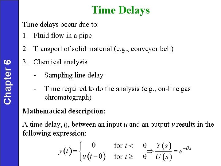 Time Delays Time delays occur due to: 1. Fluid flow in a pipe Chapter