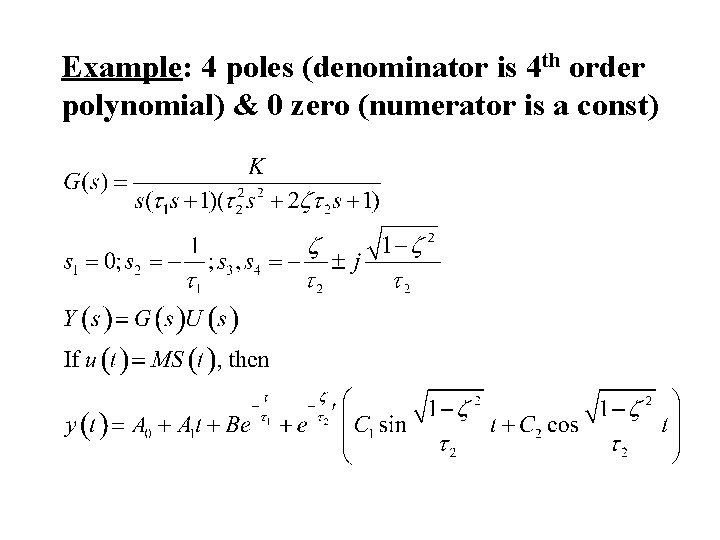 Example: 4 poles (denominator is 4 th order polynomial) & 0 zero (numerator is