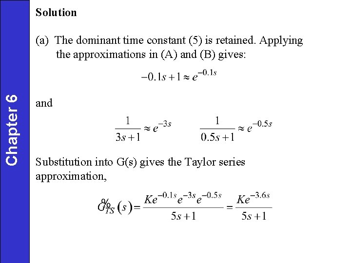 Solution Chapter 6 (a) The dominant time constant (5) is retained. Applying the approximations