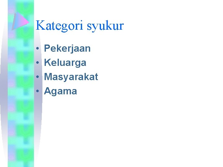 Kategori syukur • • Pekerjaan Keluarga Masyarakat Agama 