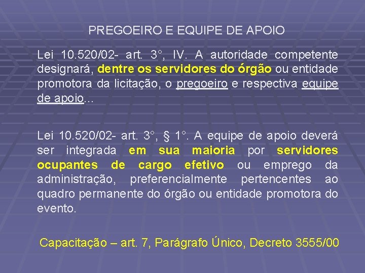 PREGOEIRO E EQUIPE DE APOIO Lei 10. 520/02 - art. 3°, IV. A autoridade