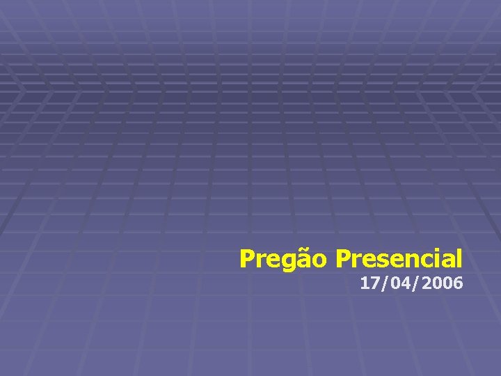 Pregão Presencial 17/04/2006 