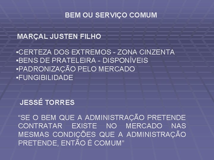 BEM OU SERVIÇO COMUM MARÇAL JUSTEN FILHO • CERTEZA DOS EXTREMOS - ZONA CINZENTA