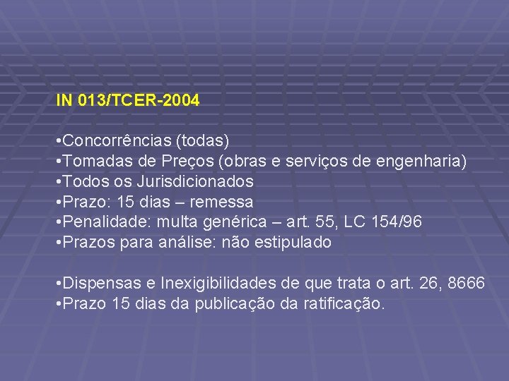 IN 013/TCER-2004 • Concorrências (todas) • Tomadas de Preços (obras e serviços de engenharia)