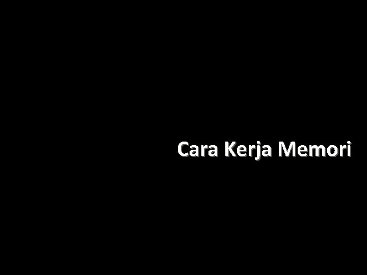 Cara Kerja Memori 