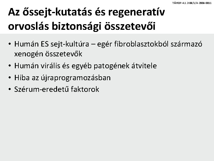 Az őssejt-kutatás és regeneratív orvoslás biztonsági összetevői TÁMOP-4. 1. 2 -08/1/A-2009 -0011 • Humán